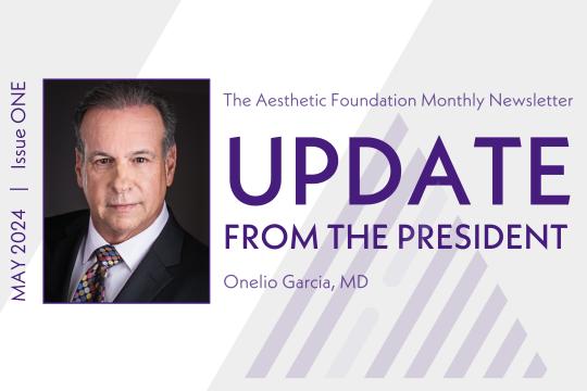 The Aesthetic Foundation Presidential Update May 2024